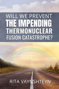 WILL WE PREVENT the IMPENDING THERMONUCLEAR FUSION CATASTROPHE? - Paperback