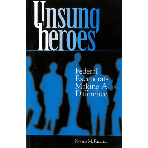Unsung Heroes: Federal Execucrats Making a Difference - Paperback