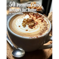 50 Premium Coffee Recipes for Home - Paperback