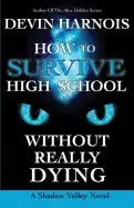 How to Survive High School Without Really Dying - Paperback
