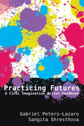 Practicing Futures: A Civic Imagination Action Handbook - Paperback