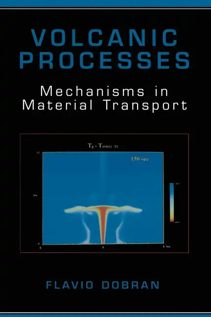Volcanic Processes: Mechanisms in Material Transport - Hardcover