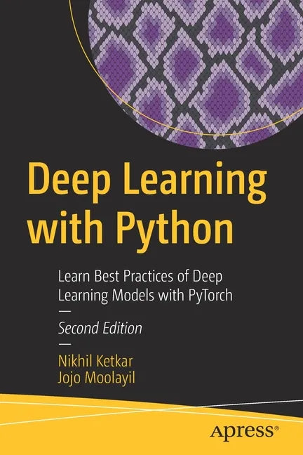 Deep Learning with Python: Learn Best Practices of Deep Learning Models with Pytorch - Paperback