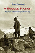 A Rugged Nation: Mountains and the Making of Modern Italy - Paperback