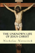 The Unknown Life of Jesus Christ - Paperback
