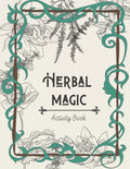 Herbal Magic Activity Book: An instruction, coloring book, herbarium & ritual journal - Paperback