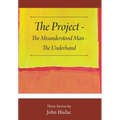 The Project - The Misunderstood Man - The Underhand: Three Stories by John Hadac - Hardcover