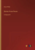Shorter Prose Pieces: in large print - Paperback