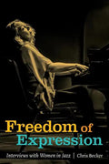 Freedom of Expression: Interviews With Women in Jazz - Paperback