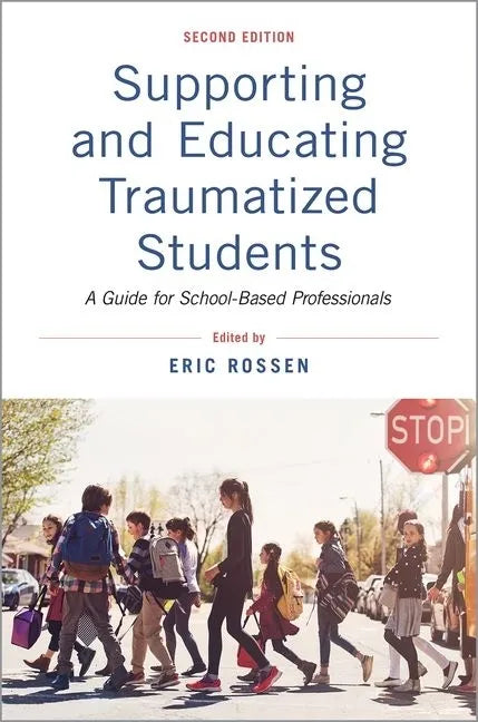 Supporting and Educating Traumatized Students: A Guide for School-Based Professionals - Paperback