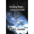 The Changing Shape of Church History - Paperback