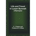 Life and Travel in Lower Burmah: A Retrospect - Paperback