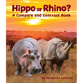 Hippo or Rhino? a Compare and Contrast Book - Paperback