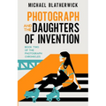 Photograph and the Daughters of Invention - Paperback