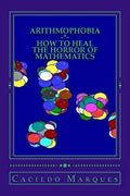 Arithmophobia: How to Heal the Horror of Mathematics - Paperback