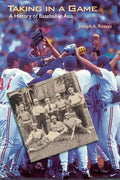 Taking in a Game: A History of Baseball in Asia - Paperback