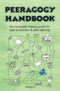 The Peeragogy Handbook, v. 3: The No-Longer-Missing Guide to Peer Learning & Peer Production - Paperback