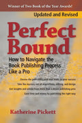 Perfect Bound: How to Navigate the Book Publishing Process Like a Pro (Revised Edition) - Paperback