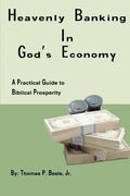 Heavenly Banking in God's Economy: A Practical Guide to Biblical Prosperity - Paperback