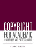 Copyright for Academic Librarians and Professionals - Paperback