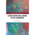 Extractivism and Labour in the Caribbean - Paperback