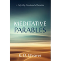 Meditative Parables: A Forty-Day Devotional of Parables - Hardcover