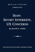 Iran: Soviet Interests, US Concerns: McNair Papers Number Eleven - Paperback