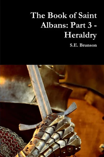 The Book of Saint Albans: Part 3 - Heraldry - Paperback