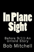 In Plane Sight: Before 9/11: An Untold Story - Paperback