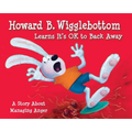 Howard B. Wigglebottom Learns It's Ok to Back Away: A Story about Managing Anger - Hardcover