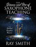 The Science and Art of Saxophone Teaching: The Essential Saxophone Resource - Paperback