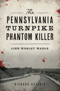 The Pennsylvania Turnpike Phantom Killer: John Wesley Wable - Paperback