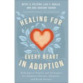 Healing for Every Heart in Adoption - Hardcover