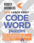 Bored Boomers New Large Print Codeword Puzzles: Keep your Brain Busy with 60 Challenging Code-Cracking Puzzles - Vol. 1 - Paperback