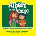 Albert es mi amigo: Ayudar a los niños a comprender el autismo - Paperback