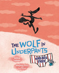 The Wolf in Underpants Breaks Free - Library Binding