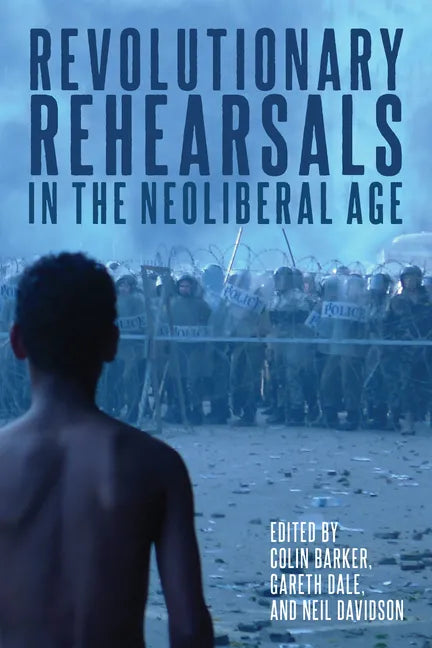 Revolutionary Rehearsals in the Neoliberal Age - Hardcover