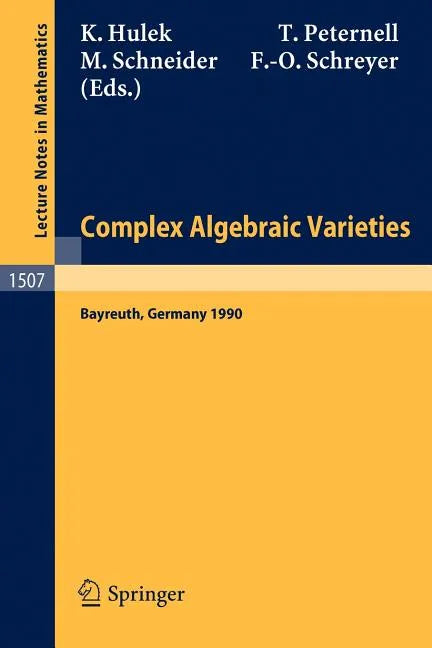 Complex Algebraic Varieties: Proceedings of a Conference Held in Bayreuth, Germany, April 2-6, 1990 - Paperback