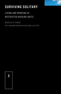 Surviving Solitary: Living and Working in Restricted Housing Units - Paperback