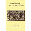 Double Radiance: Poetry and Prose of Li Qingzhao - Paperback