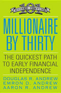 Millionaire by Thirty: The Quickest Path to Early Financial Independence - Paperback