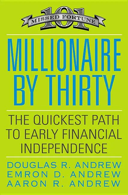 Millionaire by Thirty: The Quickest Path to Early Financial Independence - Paperback
