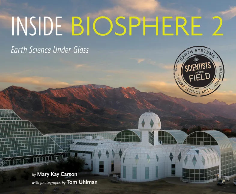 Inside Biosphere 2: Earth Science Under Glass - Paperback