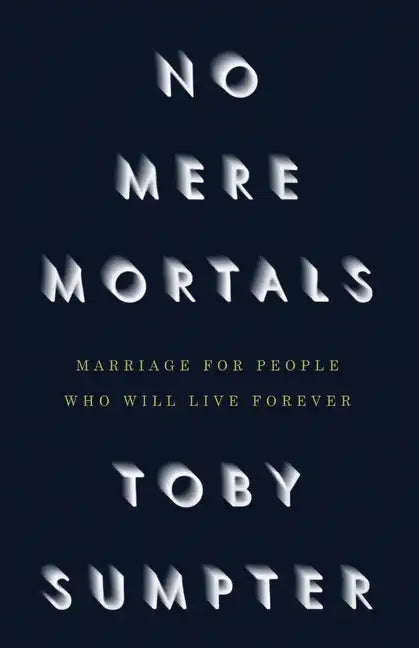 No Mere Mortals: Marriage for People who Will Live Forever - Paperback