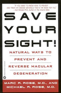 Save Your Sight!: Natural Ways to Prevent and Reverse Macular Degeneration - Paperback