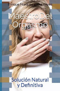Maestro Del Orgasmo: Solución Natural y Definitiva - Paperback