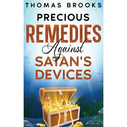 Precious Remedies Against Satan's Devices - Hardcover