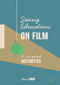 Seeing Education on Film: A Conceptual Aesthetics - Paperback
