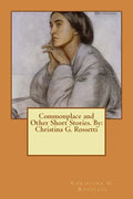 Commonplace and Other Short Stories. By: Christina G. Rossetti - Paperback