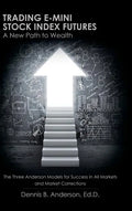 Trading E-mini Stock Index Futures: A New Path to Wealth - Hardcover
